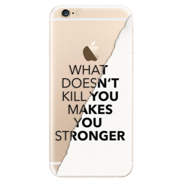 Odolné silikónové puzdro iSaprio - Makes You Stronger - iPhone 6/6S