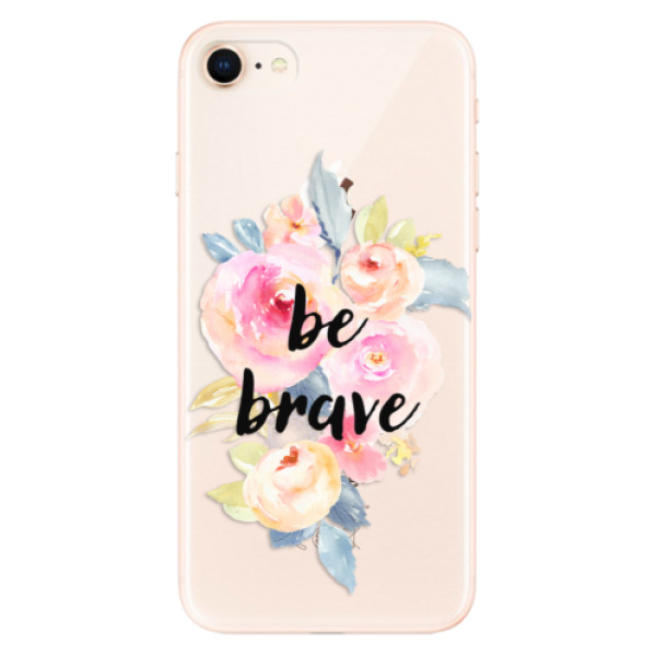 Odolné silikónové puzdro iSaprio - Be Brave - iPhone 8