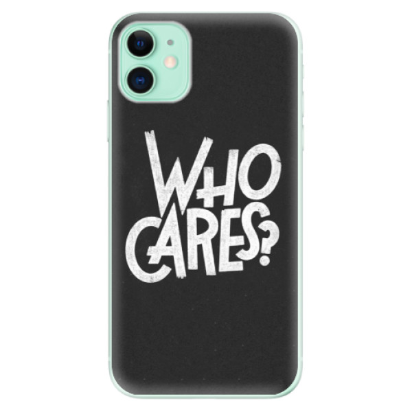 Odolné silikónové puzdro iSaprio - Who Cares - iPhone 11