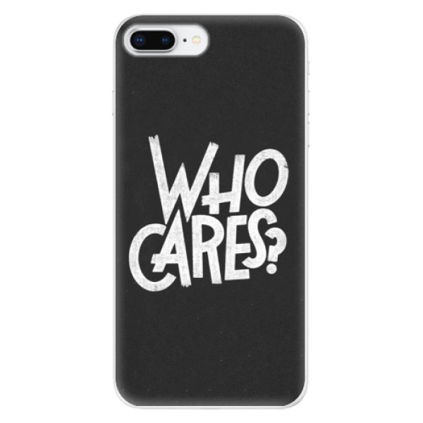 Odolné silikónové puzdro iSaprio - Who Cares - iPhone 8 Plus