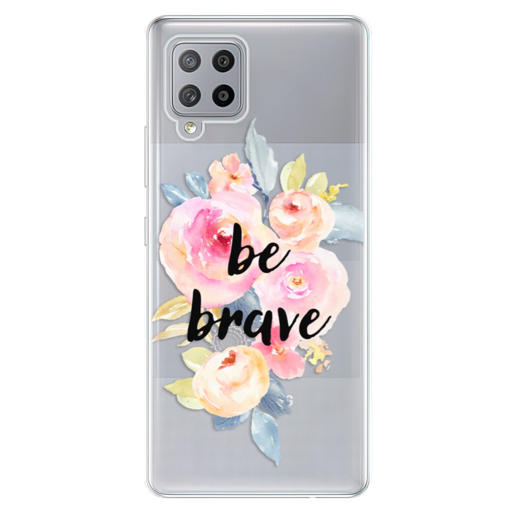 Odolné silikónové puzdro iSaprio - Be Brave - Samsung Galaxy A42