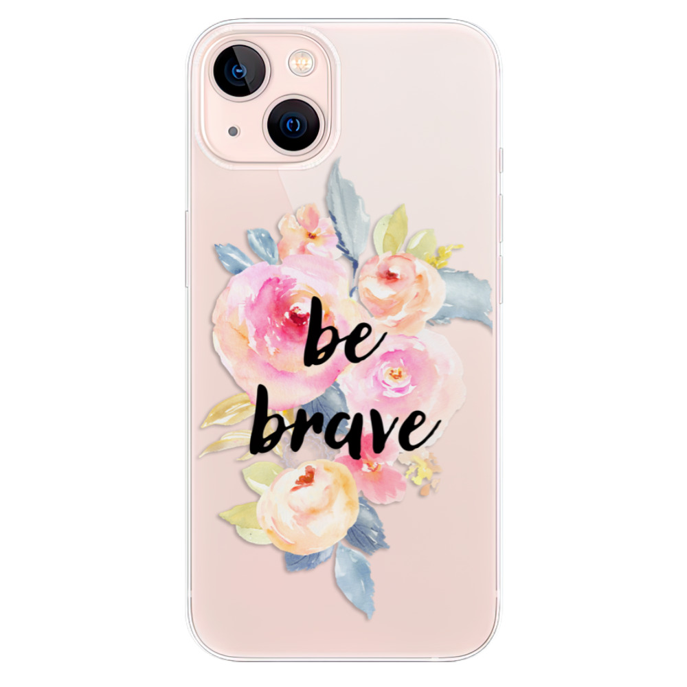 Odolné silikónové puzdro iSaprio - Be Brave - iPhone 13