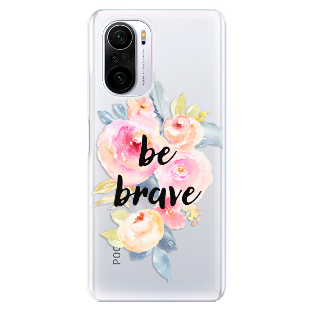 Odolné silikónové puzdro iSaprio - Be Brave - Xiaomi Poco F3