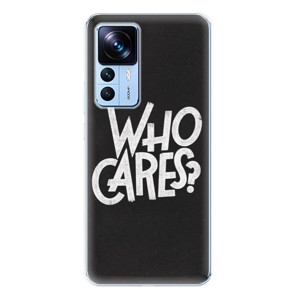 Odolné silikónové puzdro iSaprio - Who Cares - Xiaomi 12T / 12T Pro