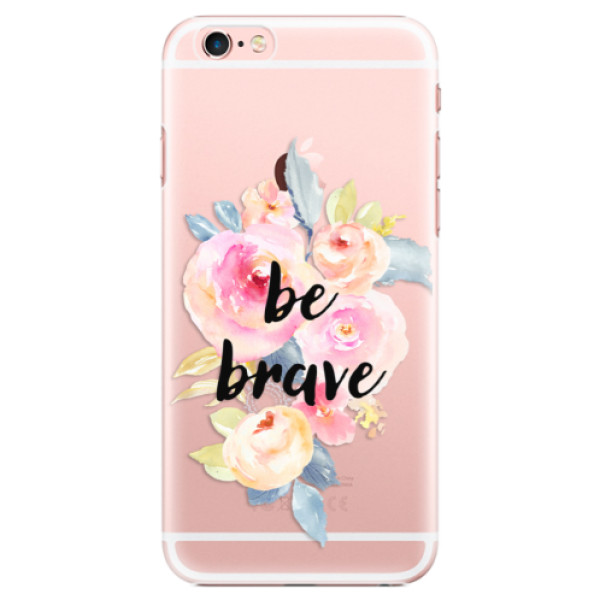 Plastové puzdro iSaprio - Be Brave - iPhone 6 Plus/6S Plus