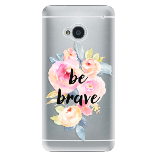 Plastové puzdro iSaprio - Be Brave - HTC One M7