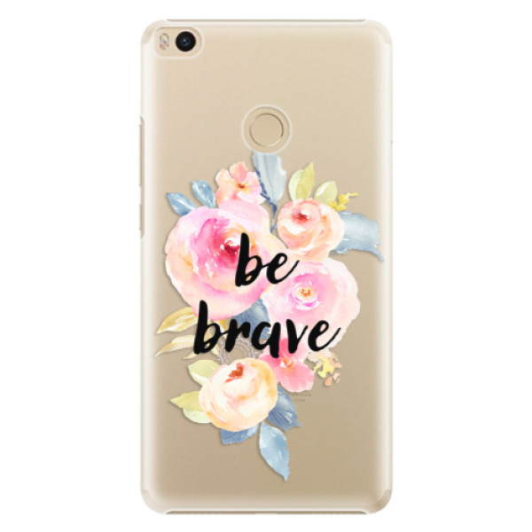 Plastové puzdro iSaprio - Be Brave - Xiaomi Mi Max 2