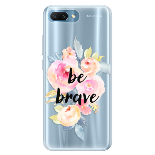 Silikónové puzdro iSaprio - Be Brave - Huawei Honor 10