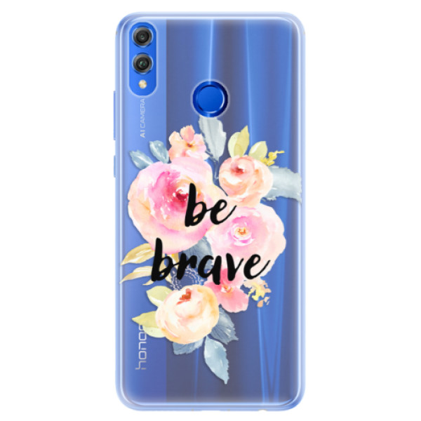 Silikónové puzdro iSaprio - Be Brave - Huawei Honor 8X