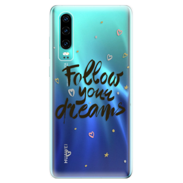 E-shop Odolné silikonové pouzdro iSaprio - Follow Your Dreams - black - Huawei P30
