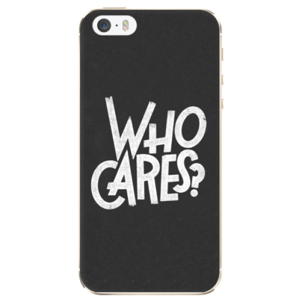 Odolné silikónové puzdro iSaprio - Who Cares - iPhone 5/5S/SE