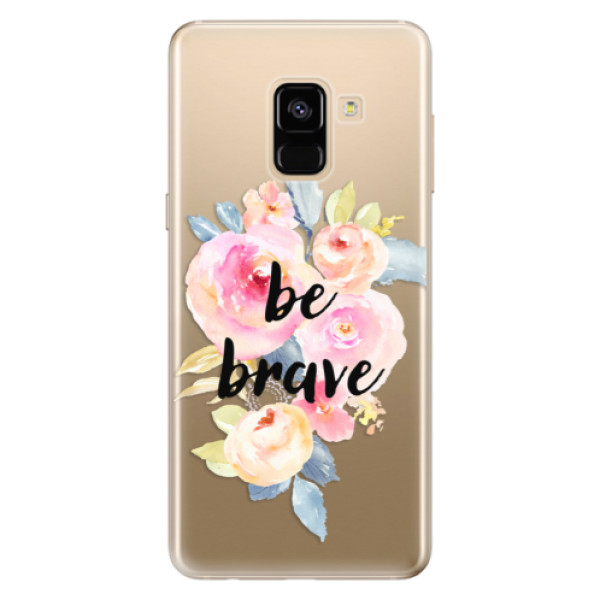 Odolné silikónové puzdro iSaprio - Be Brave - Samsung Galaxy A8 2018