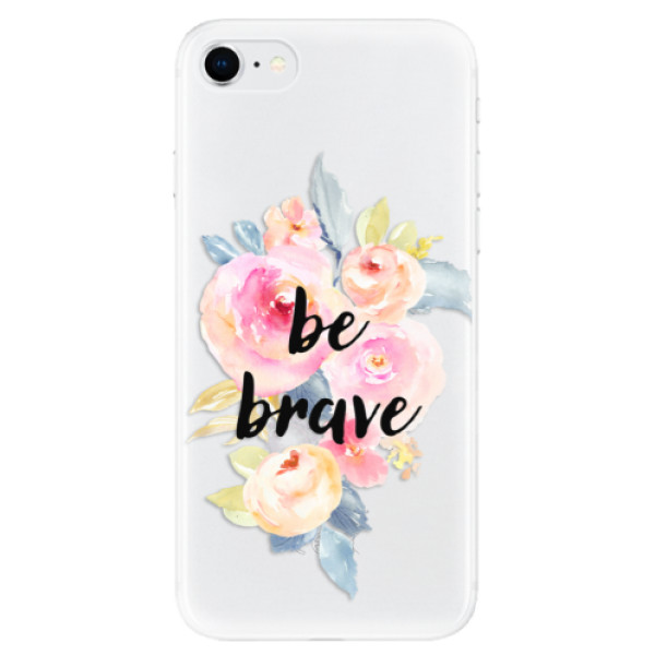 Odolné silikónové puzdro iSaprio - Be Brave - iPhone SE 2020