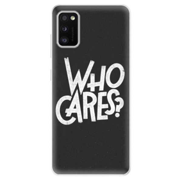 Odolné silikónové puzdro iSaprio - Who Cares - Samsung Galaxy A41