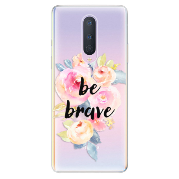 Odolné silikónové puzdro iSaprio - Be Brave - OnePlus 8