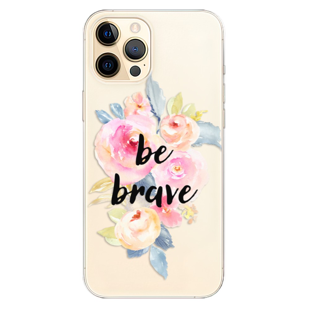 Odolné silikónové puzdro iSaprio - Be Brave - iPhone 12 Pro