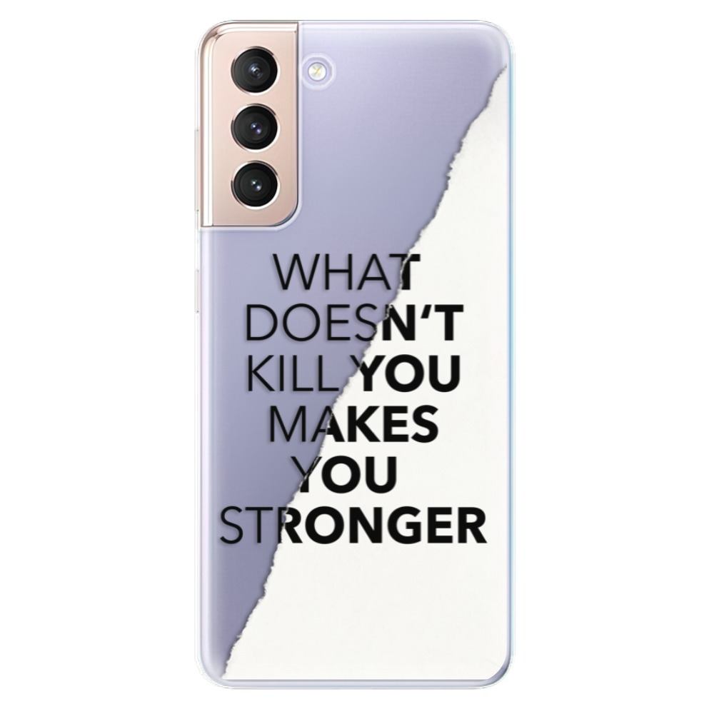 Odolné silikónové puzdro iSaprio - Makes You Stronger - Samsung Galaxy S21