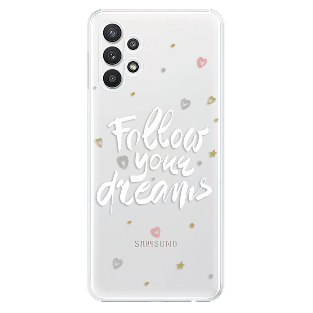 Odolné silikónové puzdro iSaprio - Follow Your Dreams - white - Samsung Galaxy A32