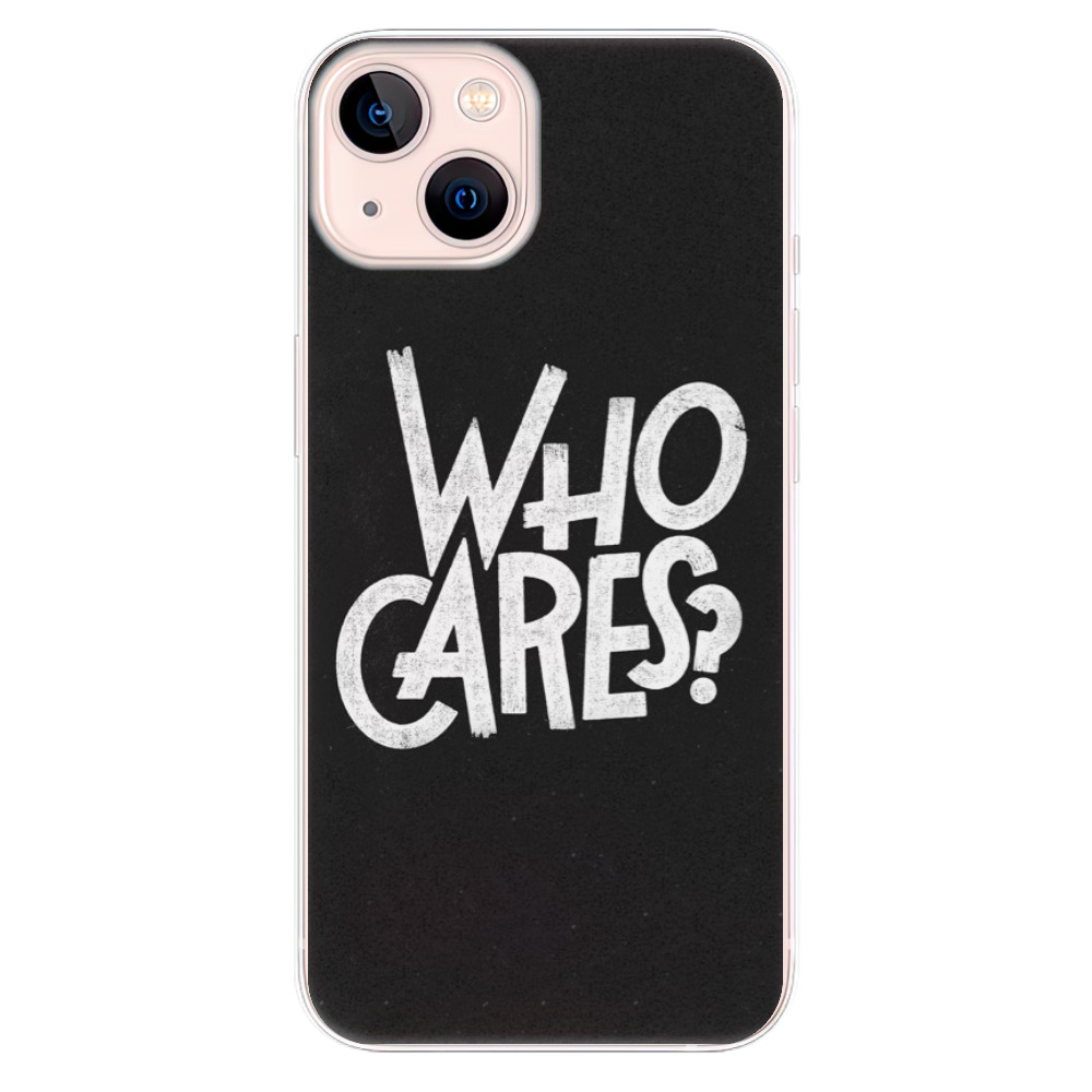 Odolné silikónové puzdro iSaprio - Who Cares - iPhone 13