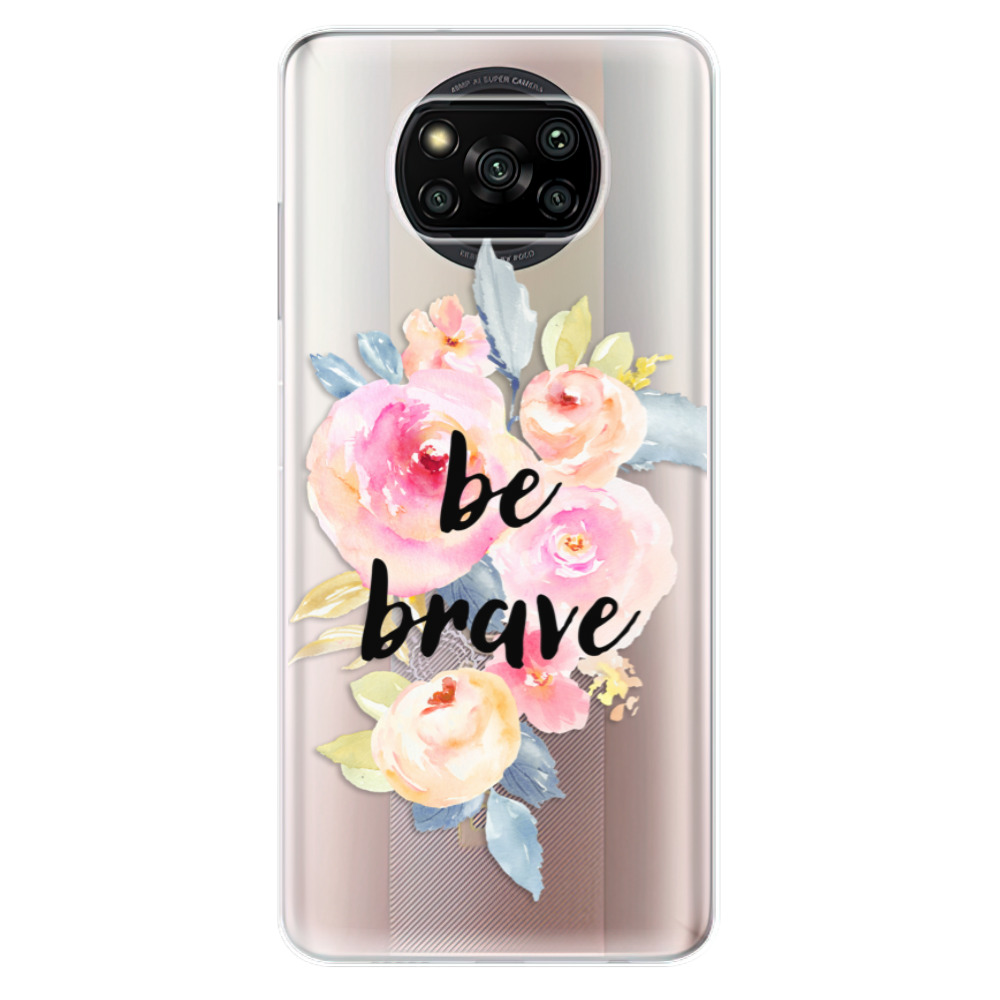 Odolné silikónové puzdro iSaprio - Be Brave - Xiaomi Poco X3 Pro / X3 NFC