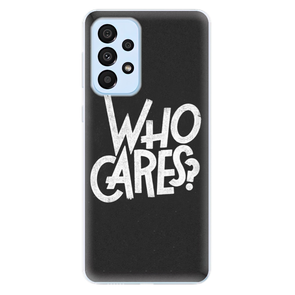 Odolné silikónové puzdro iSaprio - Who Cares - Samsung Galaxy A33 5G