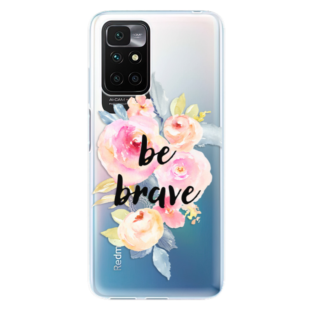 Odolné silikónové puzdro iSaprio - Be Brave - Xiaomi Redmi 10