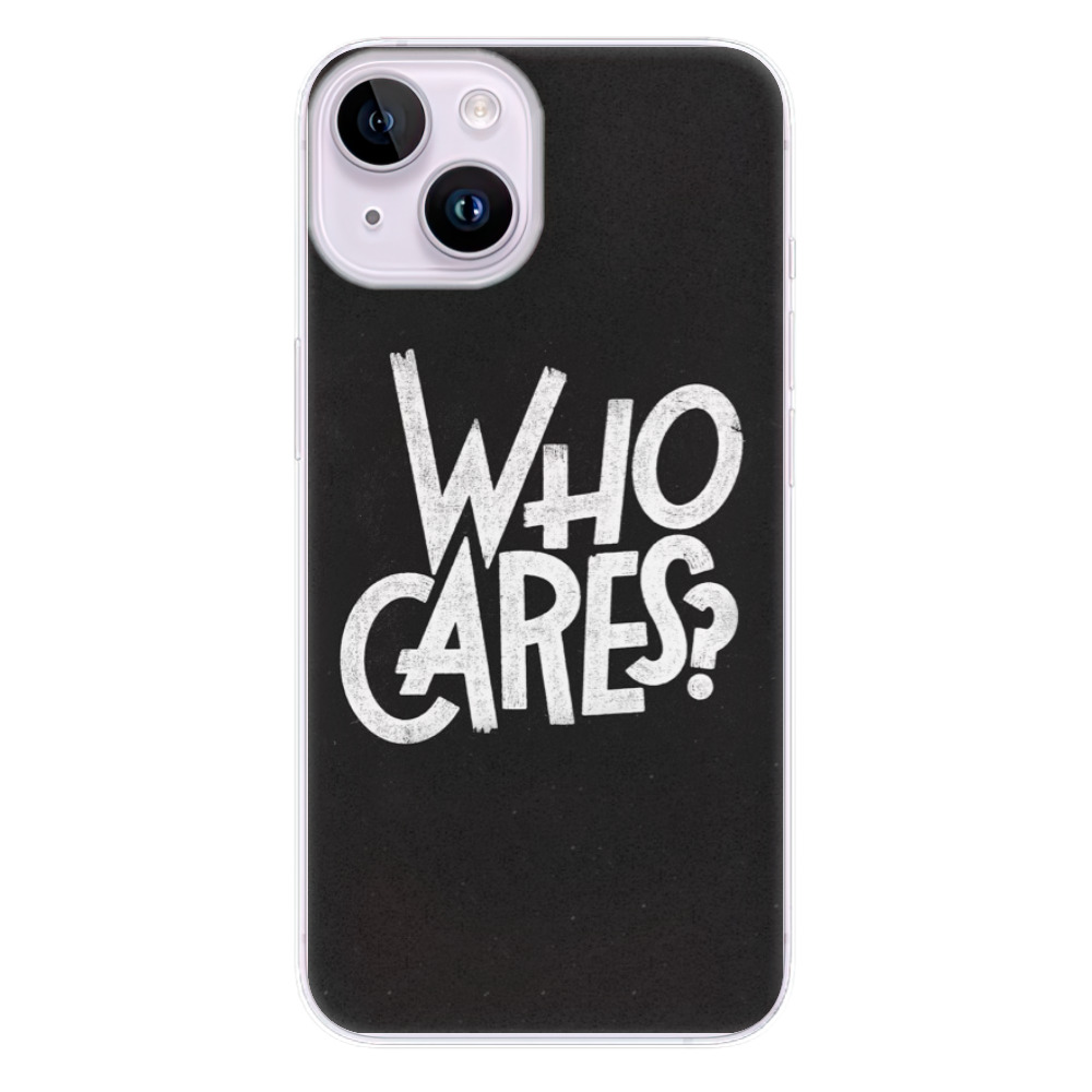 Odolné silikónové puzdro iSaprio - Who Cares - iPhone 14