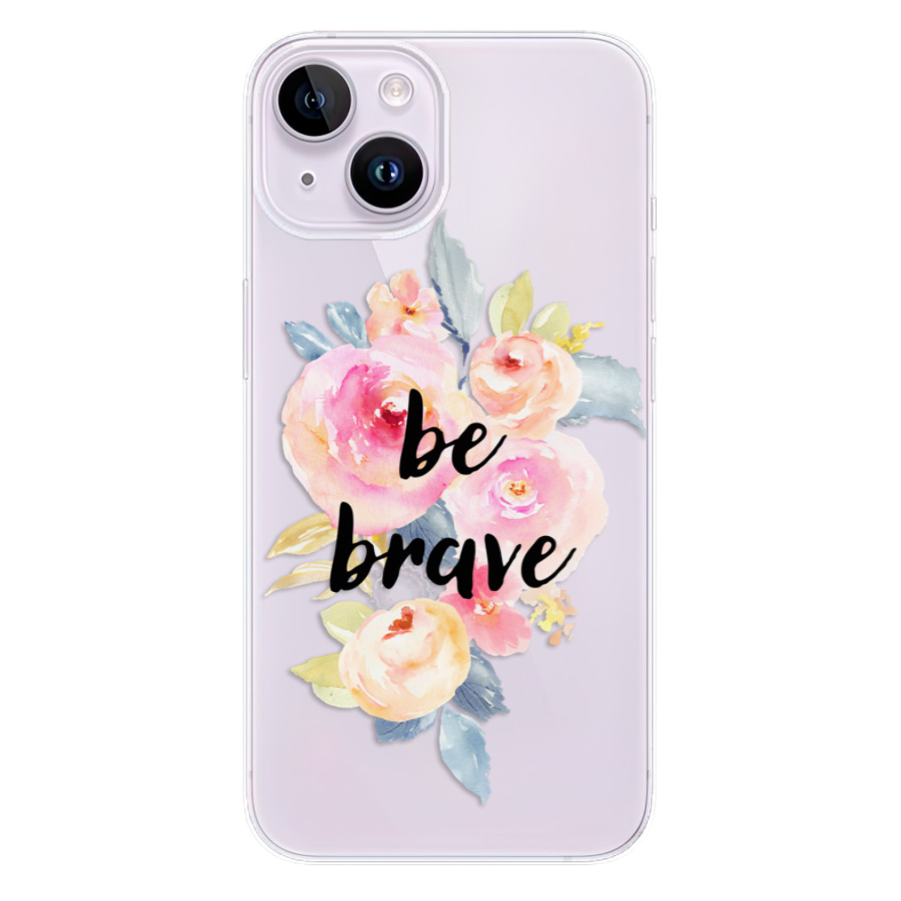Odolné silikónové puzdro iSaprio - Be Brave - iPhone 14