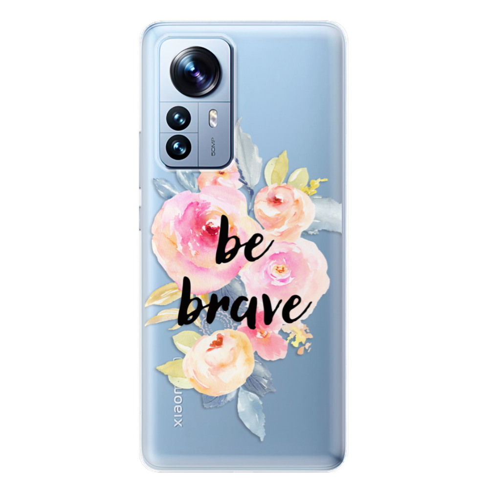 Odolné silikónové puzdro iSaprio - Be Brave - Xiaomi 12 Pro