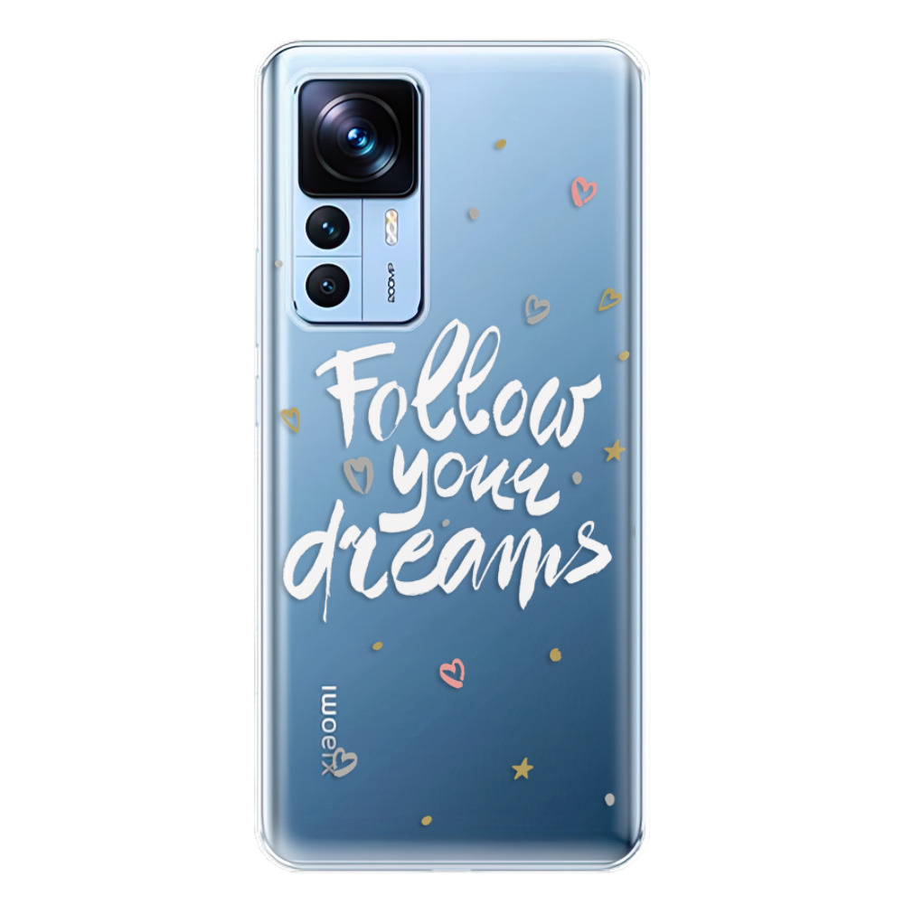 Odolné silikónové puzdro iSaprio - Follow Your Dreams - white - Xiaomi 12T / 12T Pro
