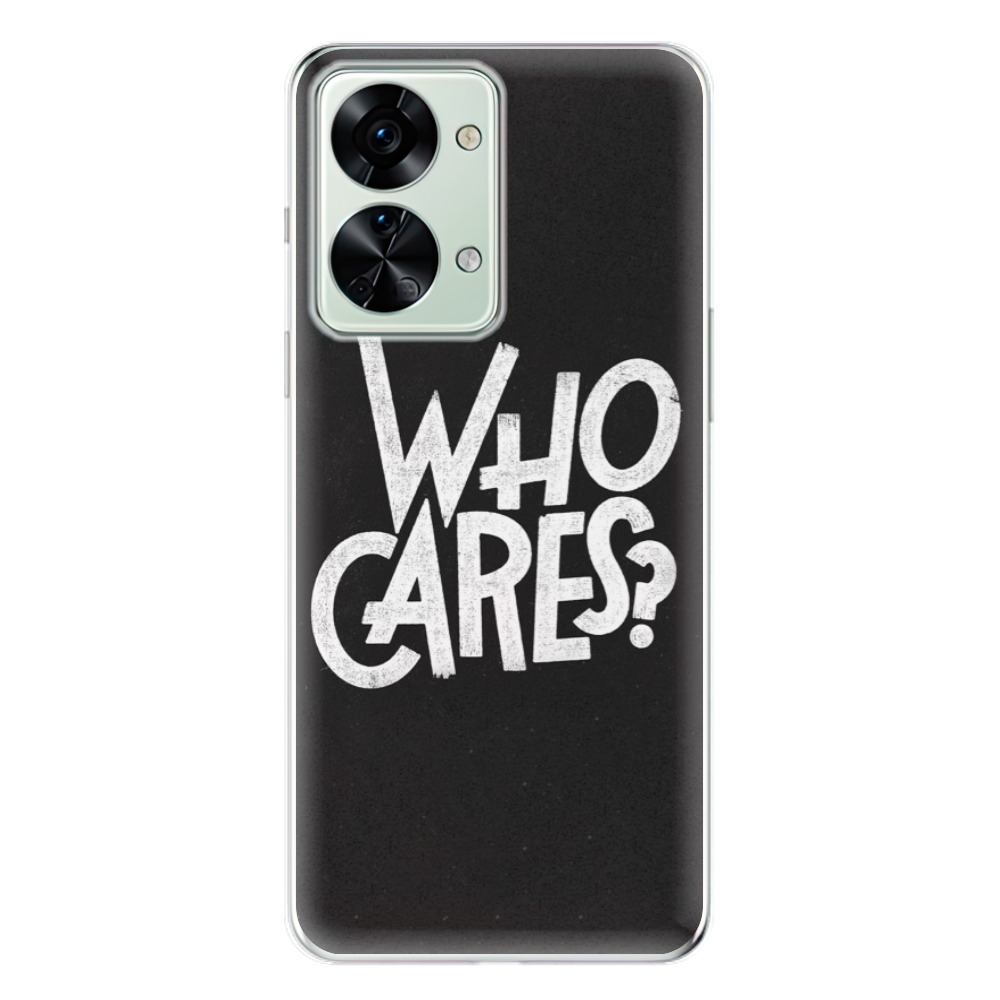 Odolné silikónové puzdro iSaprio - Who Cares - OnePlus Nord 2T 5G