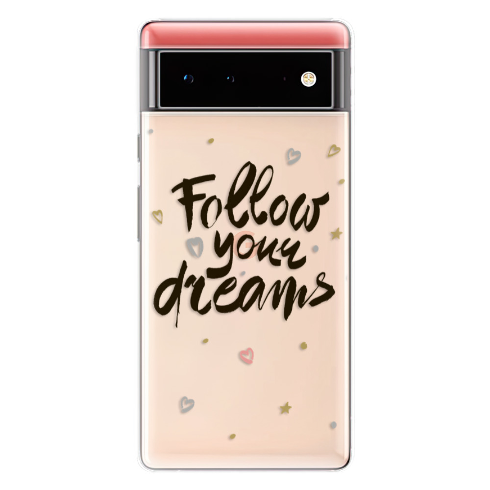 Odolné silikónové puzdro iSaprio - Follow Your Dreams - black - Google Pixel 6 5G