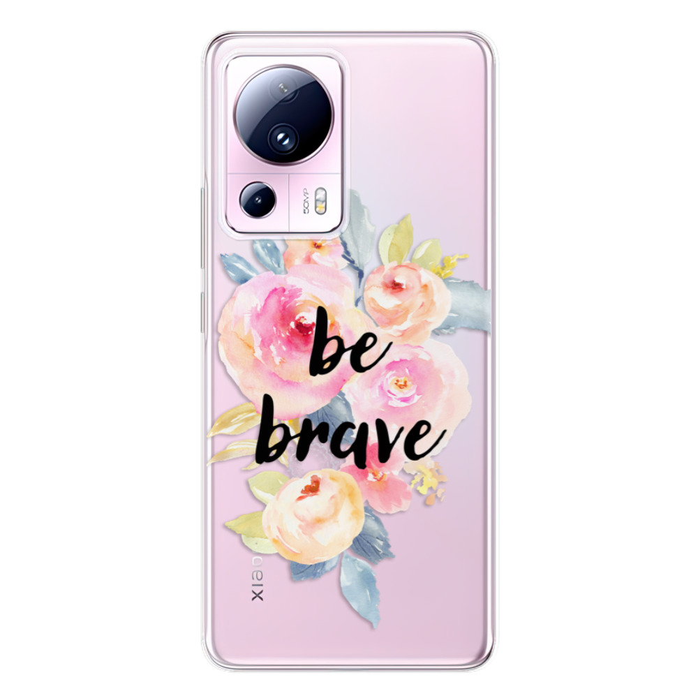 Odolné silikónové puzdro iSaprio - Be Brave - Xiaomi 13 Lite