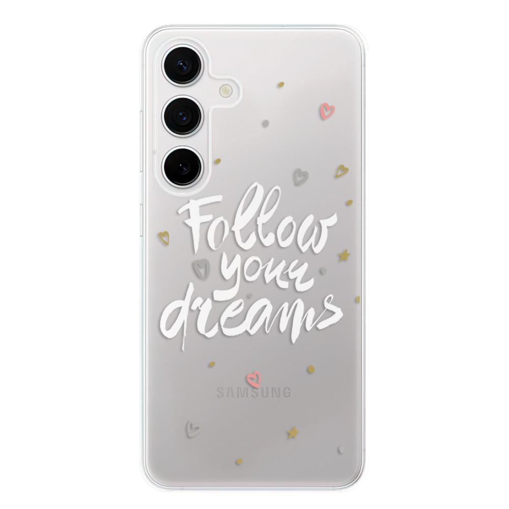 Odolné silikónové puzdro iSaprio - Follow Your Dreams - white - Samsung Galaxy S24