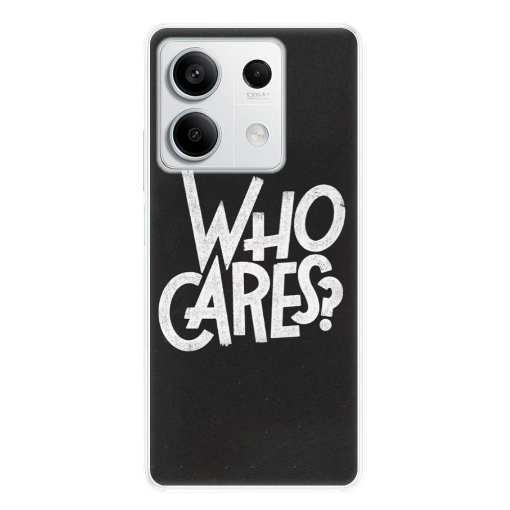 Odolné silikónové puzdro iSaprio - Who Cares - Xiaomi Redmi Note 13 5G