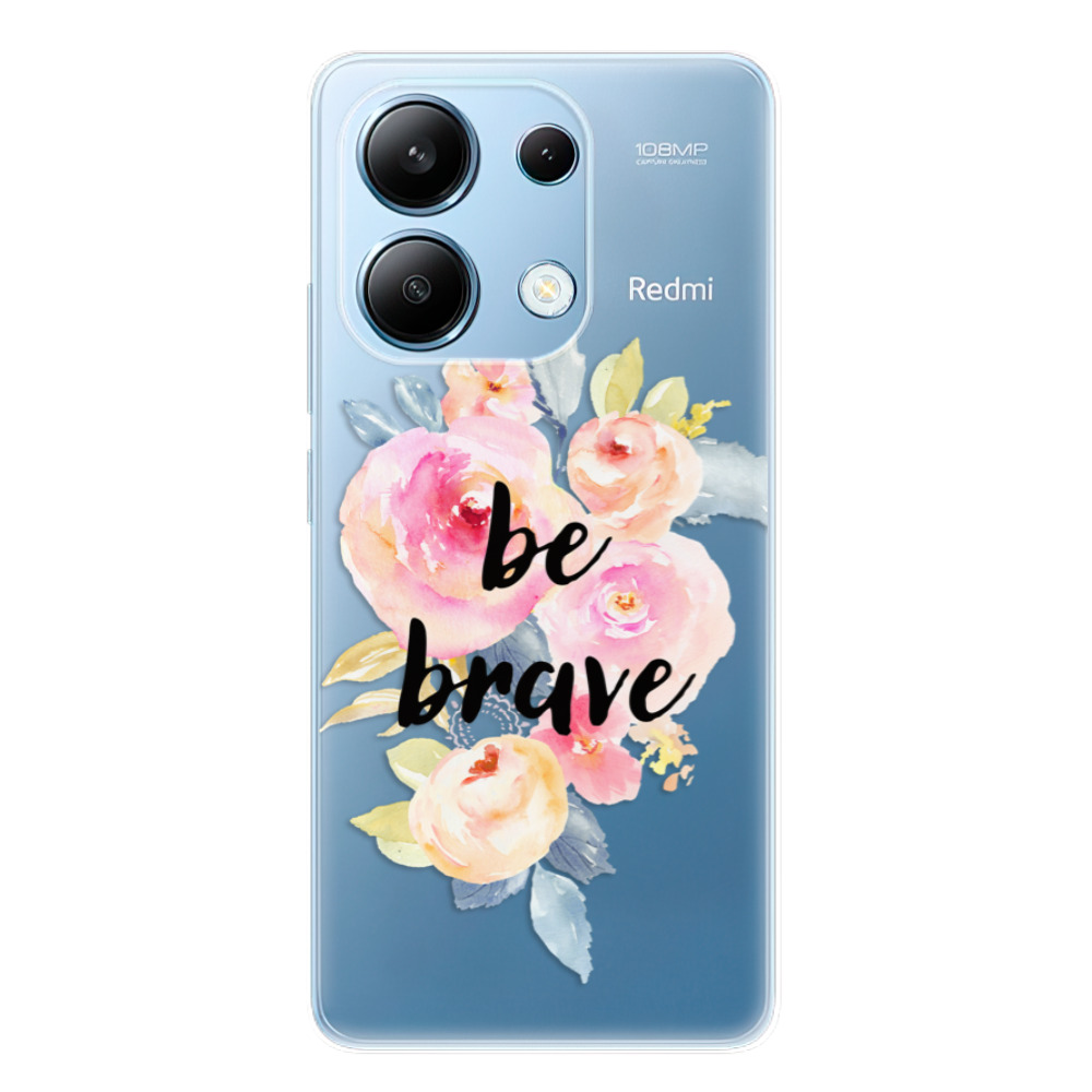 Odolné silikónové puzdro iSaprio - Be Brave - Xiaomi Redmi Note 13